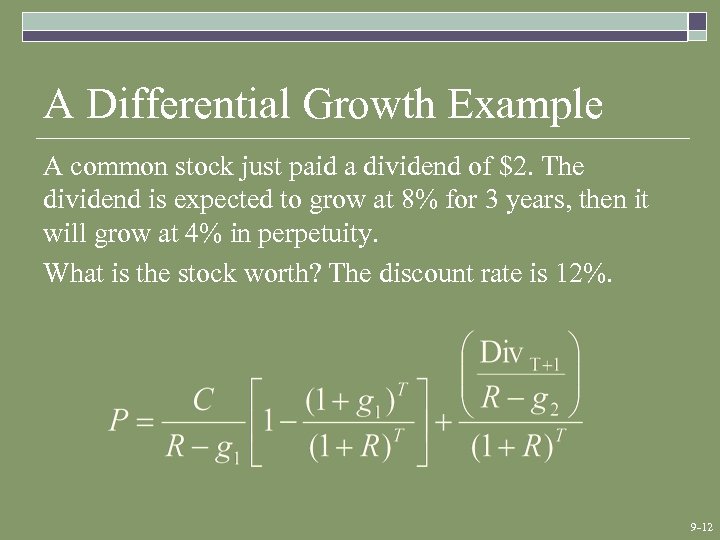 A Differential Growth Example A common stock just paid a dividend of $2. The