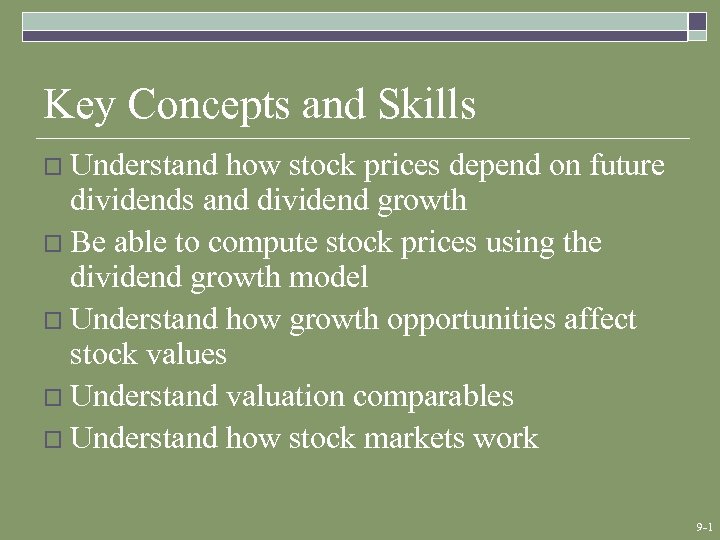 Key Concepts and Skills o Understand how stock prices depend on future dividends and