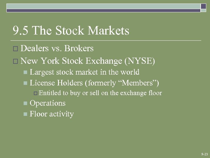 9. 5 The Stock Markets o Dealers vs. Brokers o New York Stock Exchange