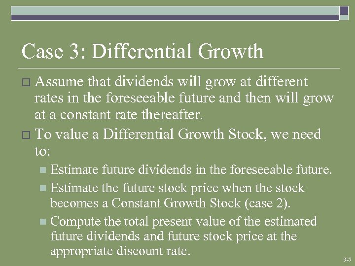 Case 3: Differential Growth Assume that dividends will grow at different rates in the