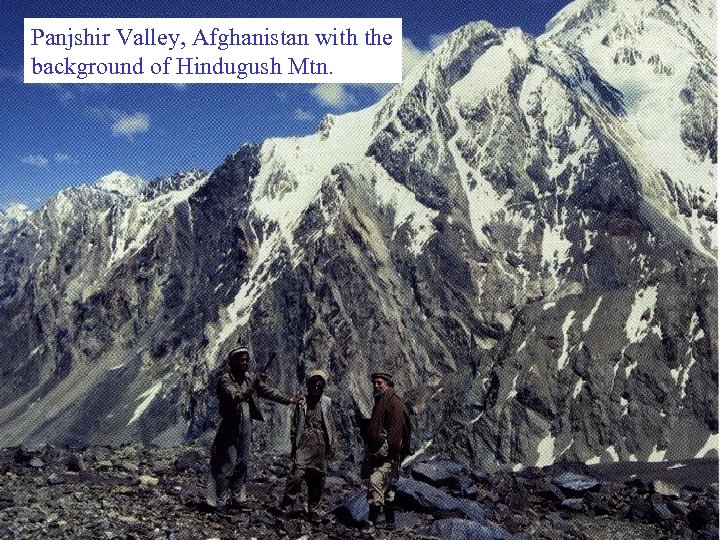 Panjshir Valley, Afghanistan with the background of Hindugush Mtn. 