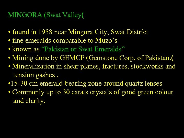 MINGORA (Swat Valley( • found in 1958 near Mingora City, Swat District • fine