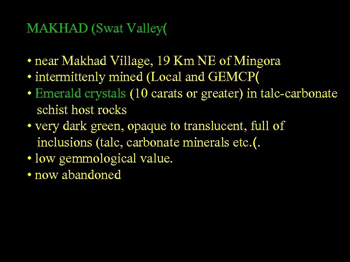 MAKHAD (Swat Valley( • near Makhad Village, 19 Km NE of Mingora • intermittenly