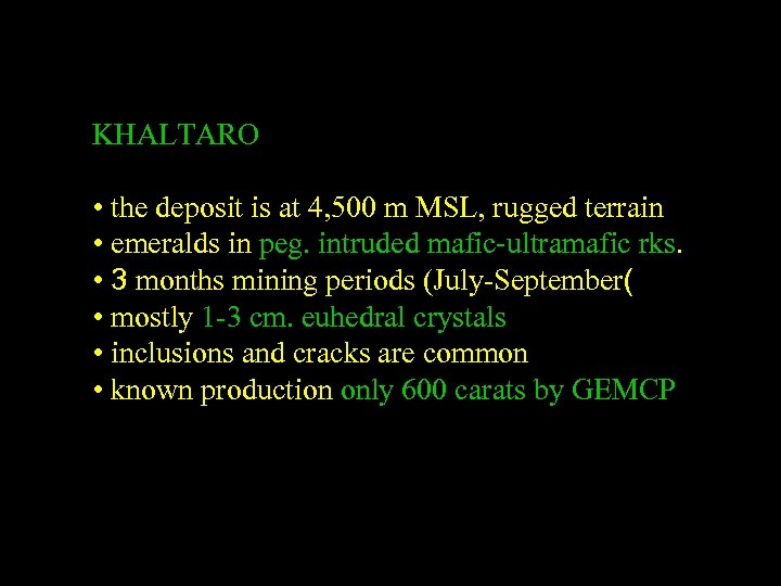 KHALTARO • the deposit is at 4, 500 m MSL, rugged terrain • emeralds