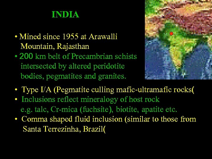 INDIA • Mined since 1955 at Arawalli Mountain, Rajasthan • 200 km belt of