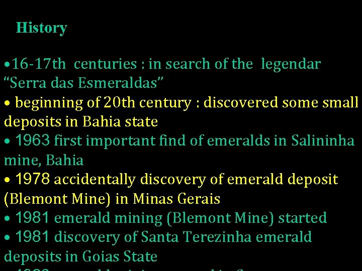 History • 16 -17 th centuries : in search of the legendar “Serra das
