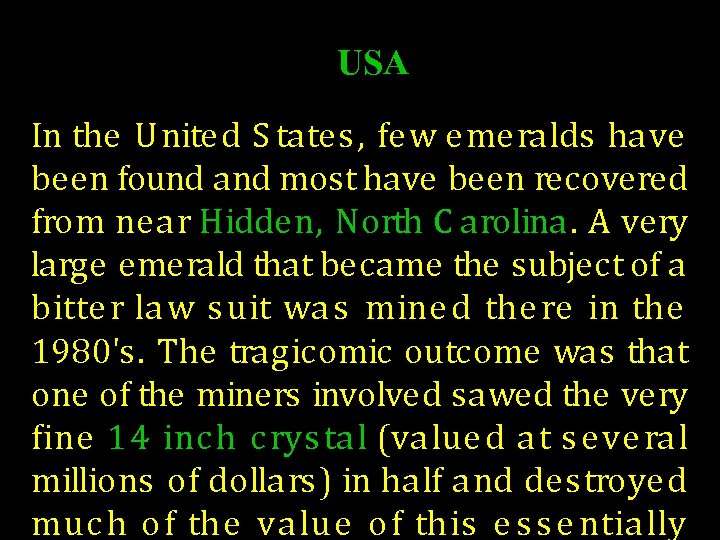 USA In the United S tates, few emeralds have been found and most have