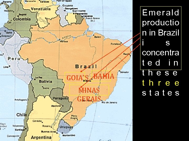 GOIA`S BAHIA MINAS GERAIS Emerald productio n in Brazil i s concentra ted in