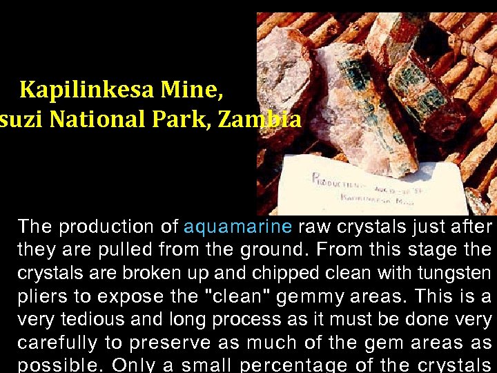 Kapilinkesa Mine, suzi National Park, Zambia The production of aquamarine raw crystals just after
