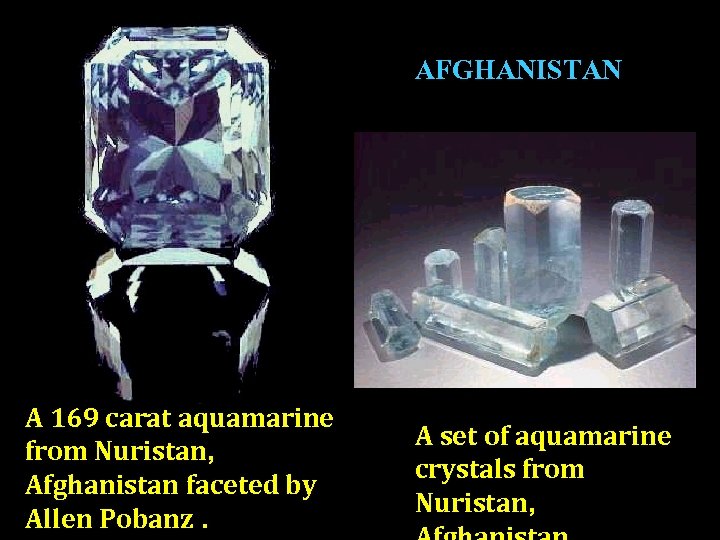 AFGHANISTAN A 169 carat aquamarine from Nuristan, Afghanistan faceted by Allen Pobanz. A set