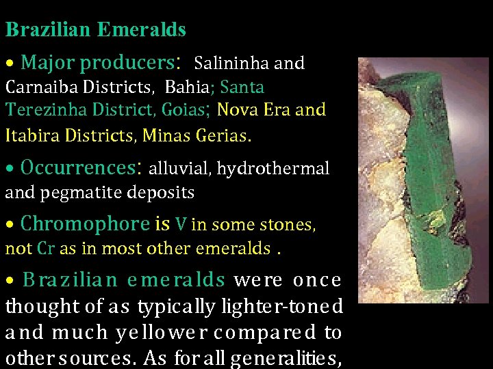 Brazilian Emeralds • Major producers: Salininha and Carnaiba Districts, Bahia; Santa Terezinha District, Goias;