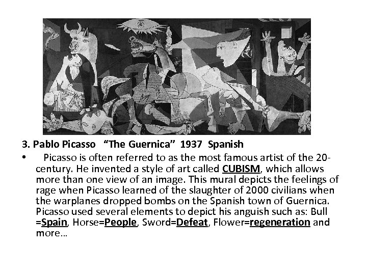 3. Pablo Picasso “The Guernica” 1937 Spanish • Picasso is often referred to as