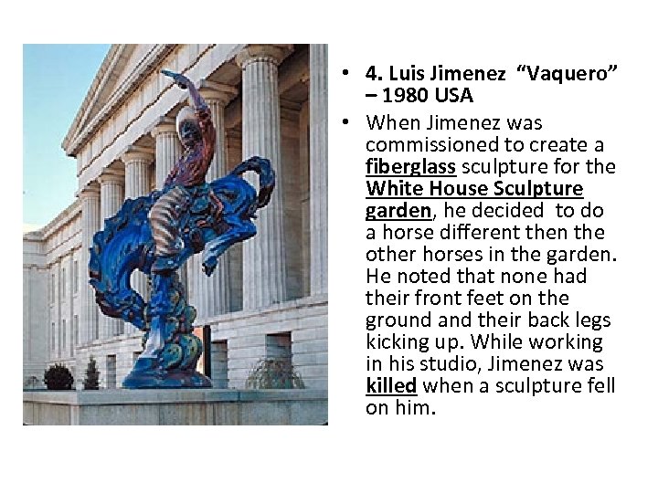  • 4. Luis Jimenez “Vaquero” – 1980 USA • When Jimenez was commissioned