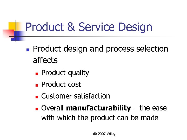 Product & Service Design n Product design and process selection affects n Product quality
