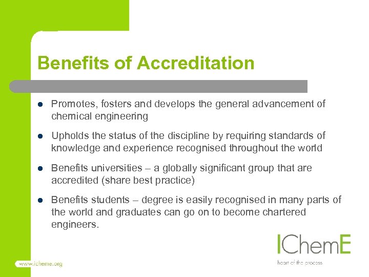 Benefits of Accreditation l Promotes, fosters and develops the general advancement of chemical engineering