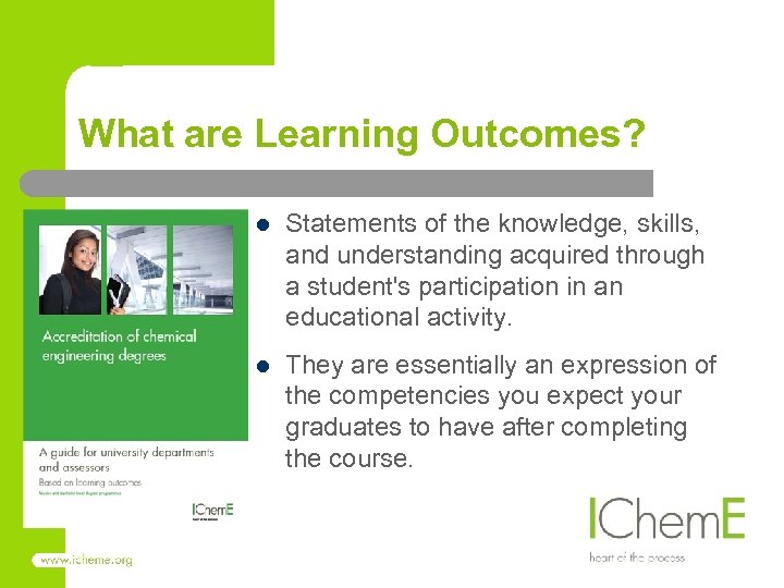 What are Learning Outcomes? l Statements of the knowledge, skills, and understanding acquired through
