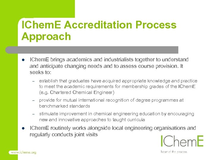IChem. E Accreditation Process Approach l IChem. E brings academics and industrialists together to