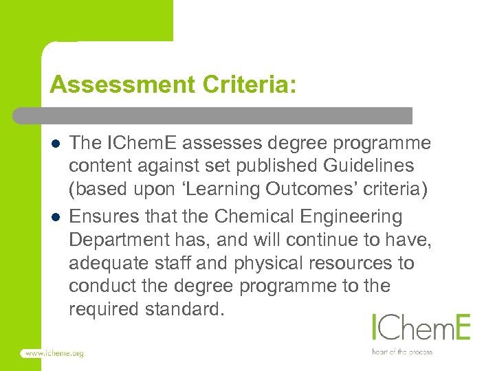 Assessment Criteria: l l The IChem. E assesses degree programme content against set published