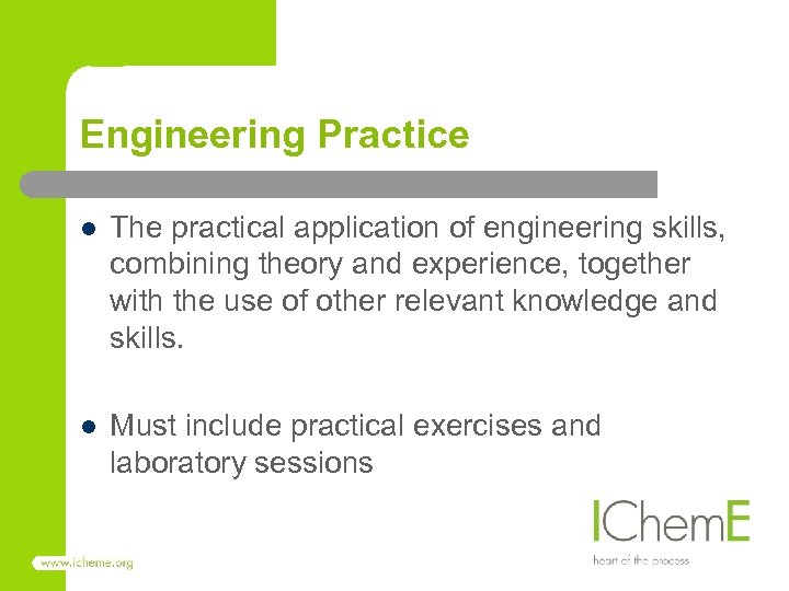 Engineering Practice l The practical application of engineering skills, combining theory and experience, together