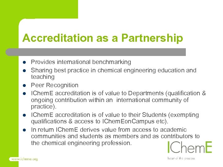 Accreditation as a Partnership l l l Provides international benchmarking Sharing best practice in
