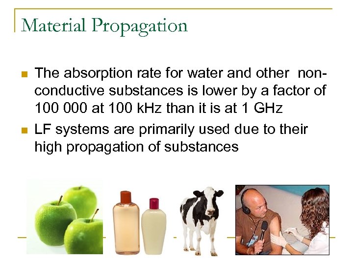 Material Propagation n n The absorption rate for water and other nonconductive substances is