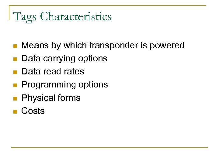 Tags Characteristics n n n Means by which transponder is powered Data carrying options