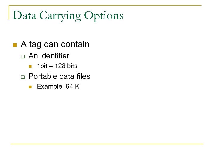 Data Carrying Options n A tag can contain q An identifier n q 1