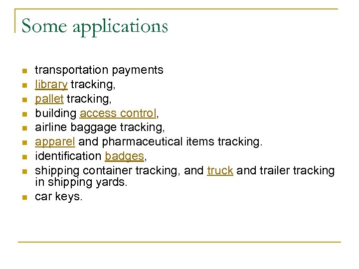 Some applications n n n n n transportation payments library tracking, pallet tracking, building