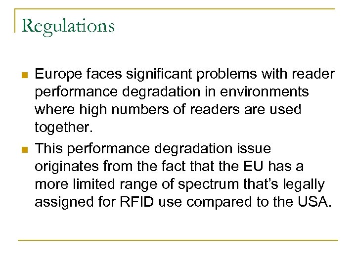 Regulations n n Europe faces significant problems with reader performance degradation in environments where