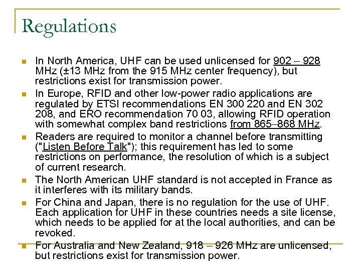 Regulations n n n In North America, UHF can be used unlicensed for 902