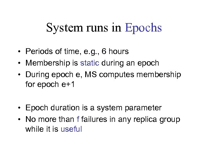 System runs in Epochs • Periods of time, e. g. , 6 hours •