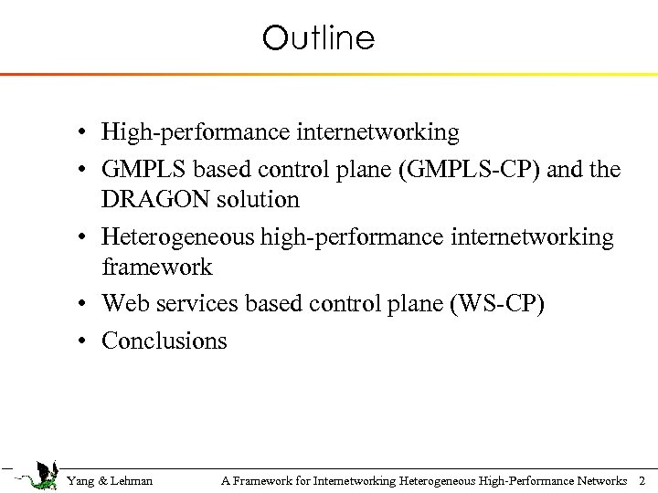 Outline • High-performance internetworking • GMPLS based control plane (GMPLS-CP) and the DRAGON solution