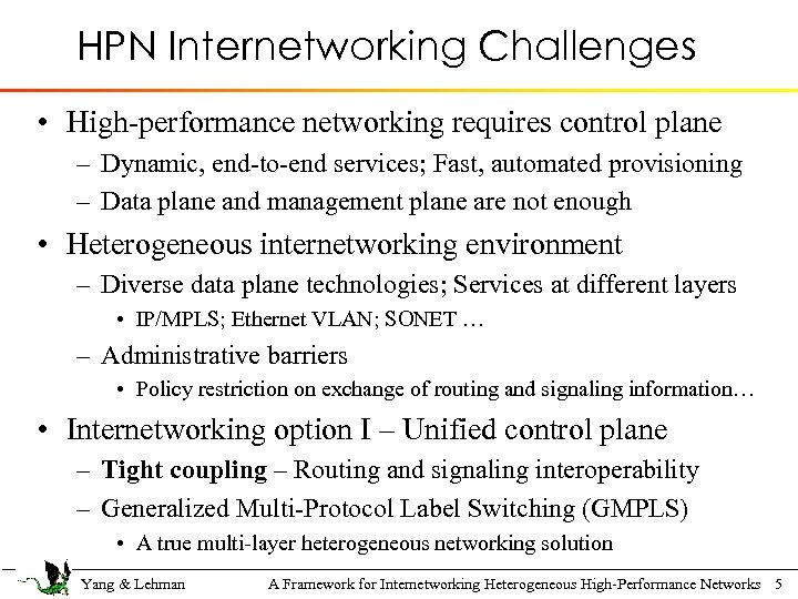 HPN Internetworking Challenges • High-performance networking requires control plane – Dynamic, end-to-end services; Fast,