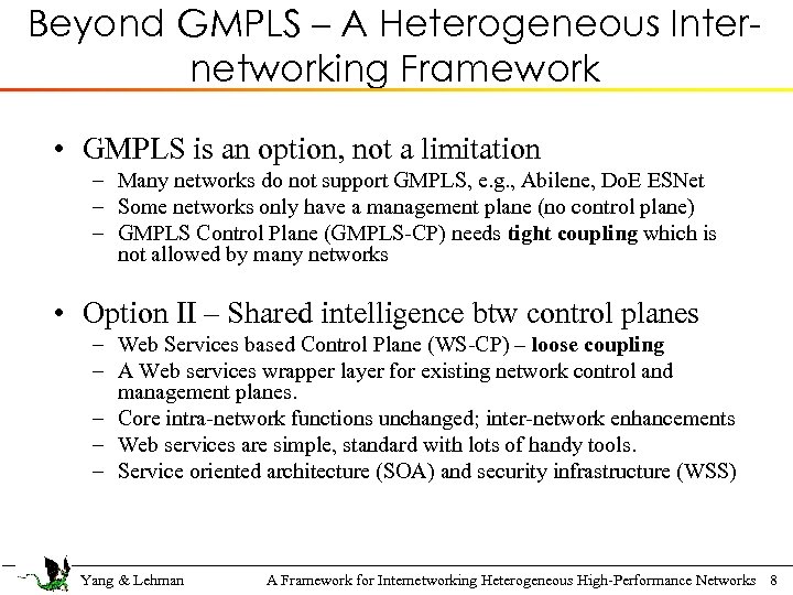 Beyond GMPLS – A Heterogeneous Internetworking Framework • GMPLS is an option, not a