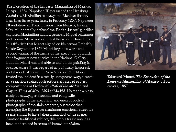 The Execution of the Emperor Maximilian of Mexico. In April 1864, Napoleon III persuaded