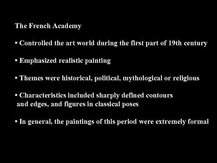 The French Academy • Controlled the art world during the first part of 19