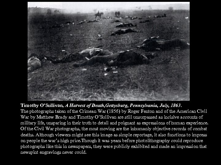 Timothy O’Sullivan, A Harvest of Death, Gettysburg, Pennsylvania, July, 1863. The photographs taken of