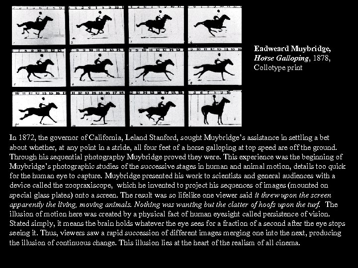 Eadweard Muybridge, Horse Galloping, 1878, Collotype print In 1872, the governor of California, Leland