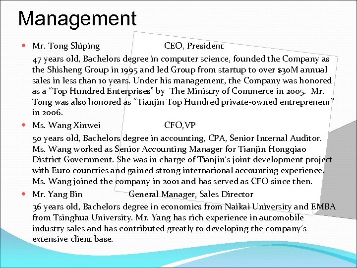 Management Mr. Tong Shiping CEO, President 47 years old, Bachelors degree in computer science,