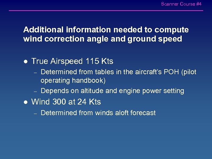 Scanner Course #4 Additional information needed to compute wind correction angle and ground speed