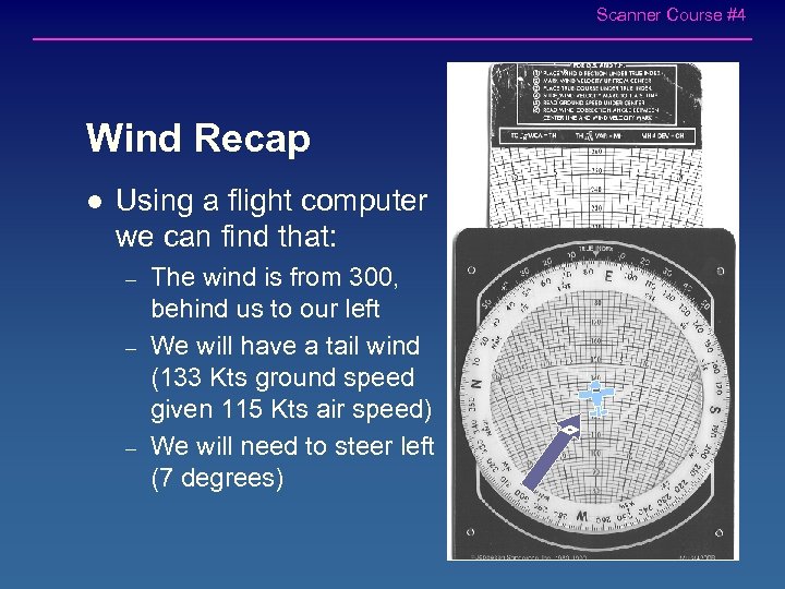 Scanner Course #4 Wind Recap l Using a flight computer we can find that: