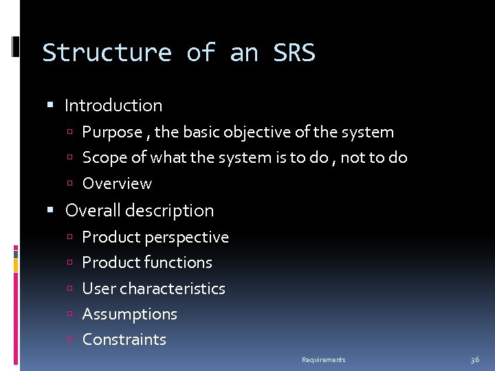 Structure of an SRS Introduction Purpose , the basic objective of the system Scope