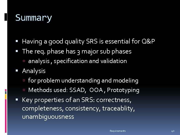 Summary Having a good quality SRS is essential for Q&P The req. phase has