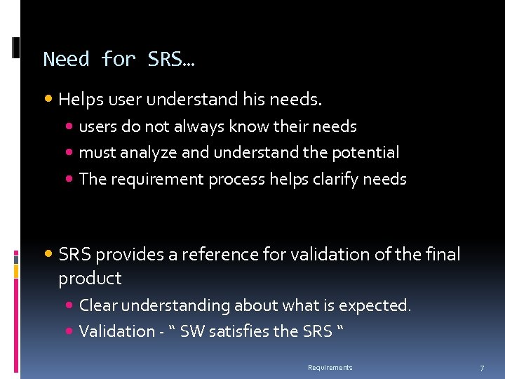 Need for SRS… Helps user understand his needs. users do not always know their