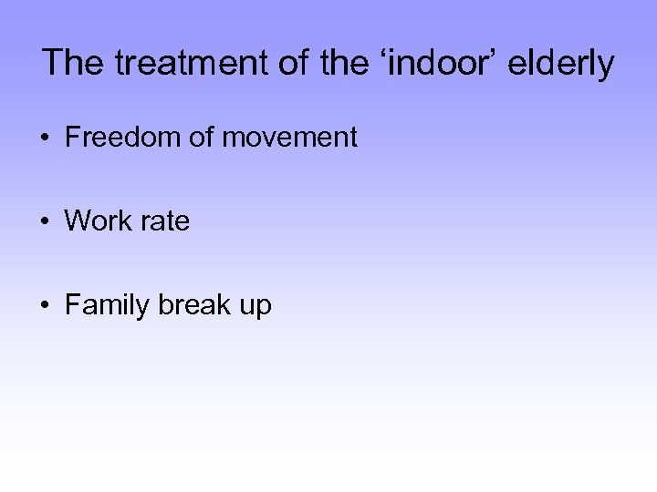 The treatment of the ‘indoor’ elderly • Freedom of movement • Work rate •
