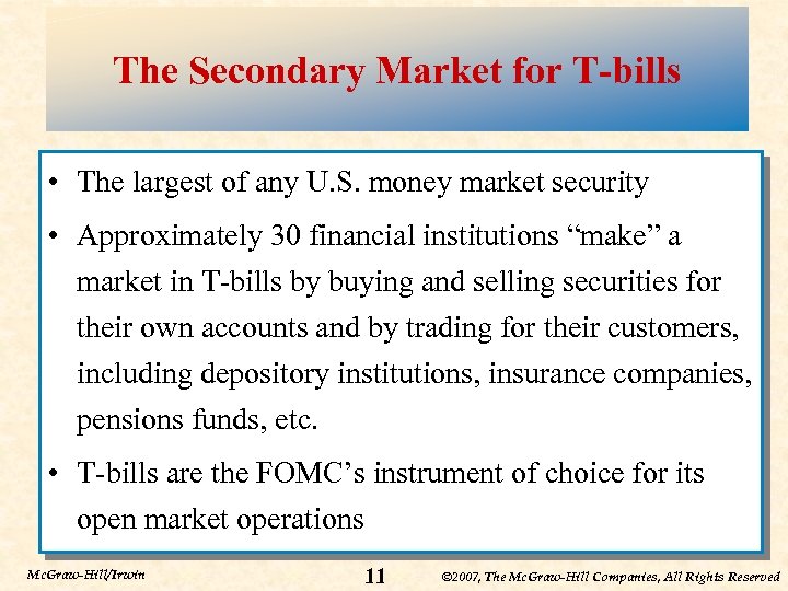 The Secondary Market for T-bills • The largest of any U. S. money market