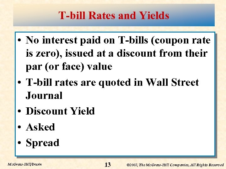 T-bill Rates and Yields • No interest paid on T-bills (coupon rate is zero),