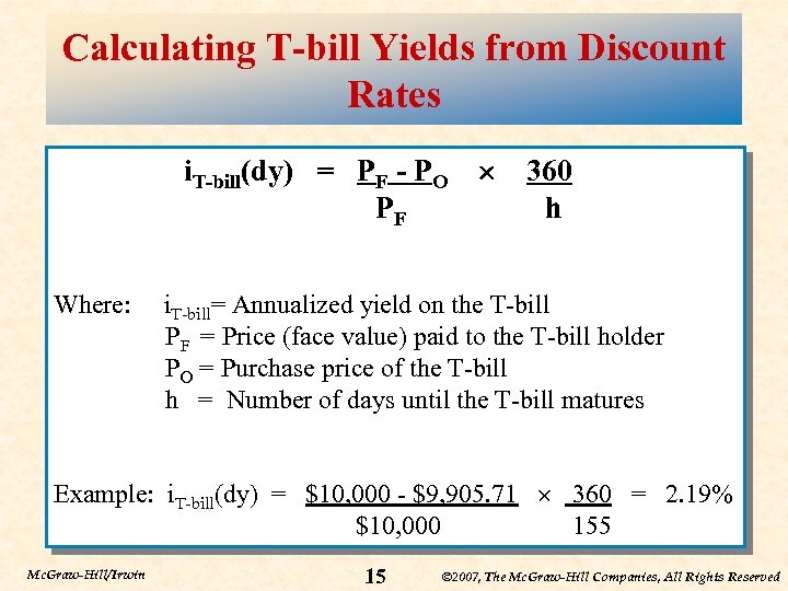 Calculating T-bill Yields from Discount Rates i. T-bill(dy) = PF - PO PF Where: