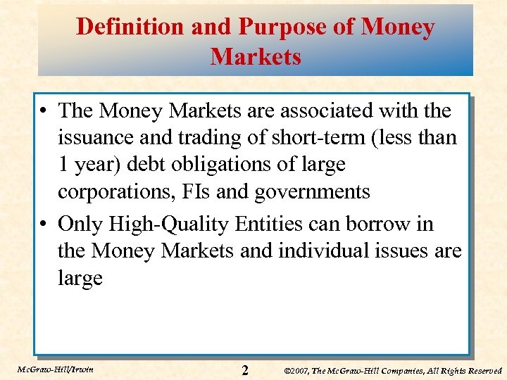 Definition and Purpose of Money Markets • The Money Markets are associated with the