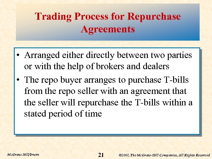 Trading Process for Repurchase Agreements • Arranged either directly between two parties or with